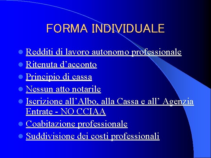 FORMA INDIVIDUALE l Redditi di lavoro autonomo professionale l Ritenuta d’acconto l Principio di