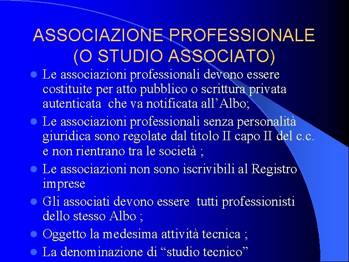 ASSOCIAZIONE PROFESSIONALE (O STUDIO ASSOCIATO) l l l Le associazioni professionali devono essere costituite