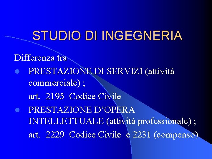 STUDIO DI INGEGNERIA Differenza tra l PRESTAZIONE DI SERVIZI (attività commerciale) ; art. 2195