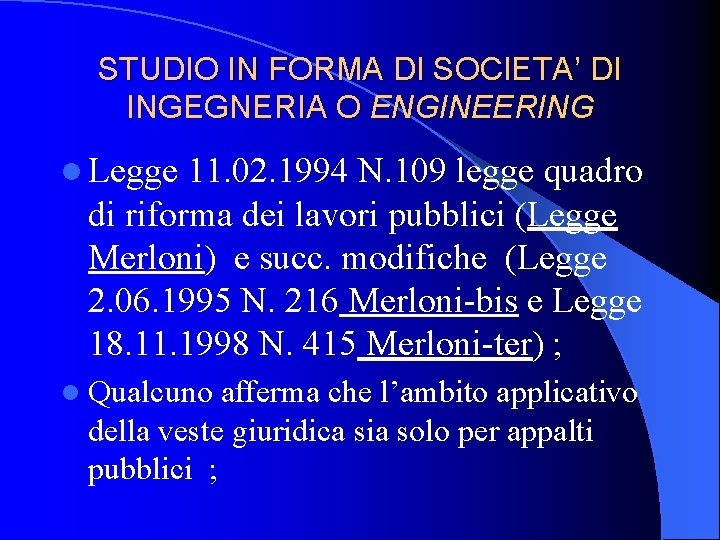 STUDIO IN FORMA DI SOCIETA’ DI INGEGNERIA O ENGINEERING l Legge 11. 02. 1994
