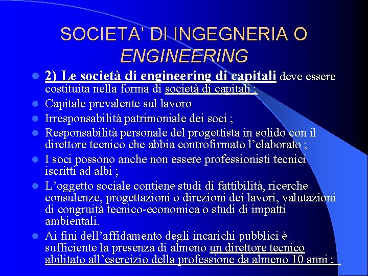 SOCIETA’ DI INGEGNERIA O ENGINEERING l l l l 2) Le società di engineering