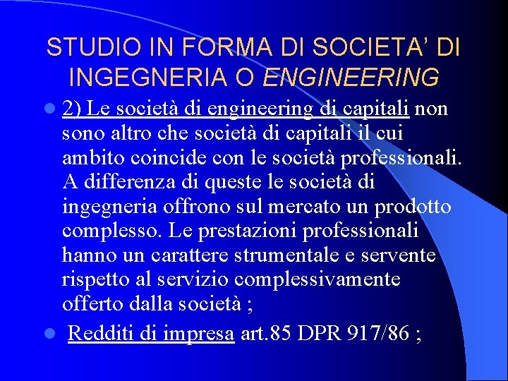 STUDIO IN FORMA DI SOCIETA’ DI INGEGNERIA O ENGINEERING l 2) Le società di