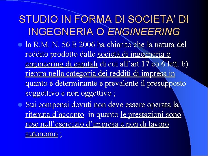 STUDIO IN FORMA DI SOCIETA’ DI INGEGNERIA O ENGINEERING la R. M. N. 56