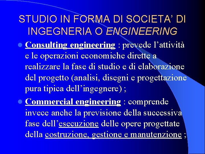 STUDIO IN FORMA DI SOCIETA’ DI INGEGNERIA O ENGINEERING l Consulting engineering : prevede