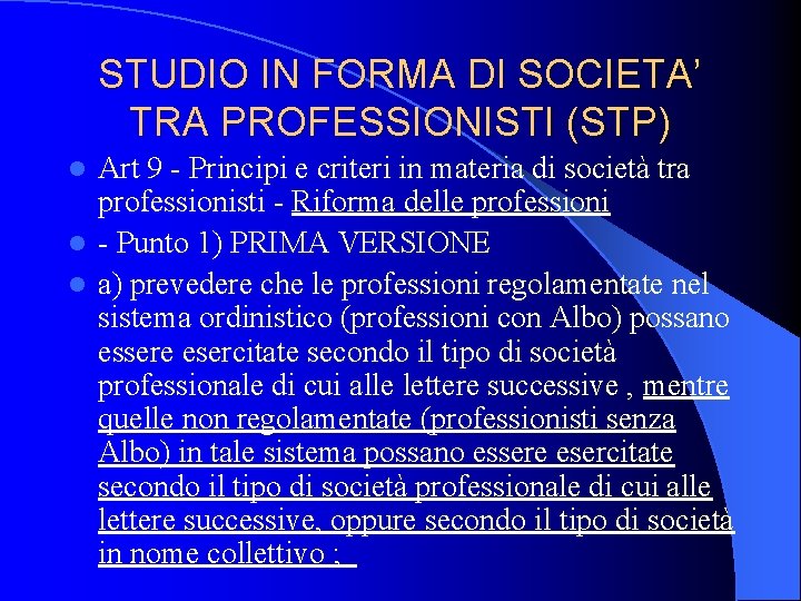 STUDIO IN FORMA DI SOCIETA’ TRA PROFESSIONISTI (STP) Art 9 - Principi e criteri