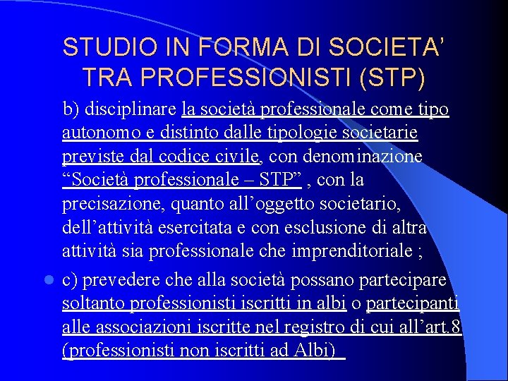 STUDIO IN FORMA DI SOCIETA’ TRA PROFESSIONISTI (STP) b) disciplinare la società professionale come