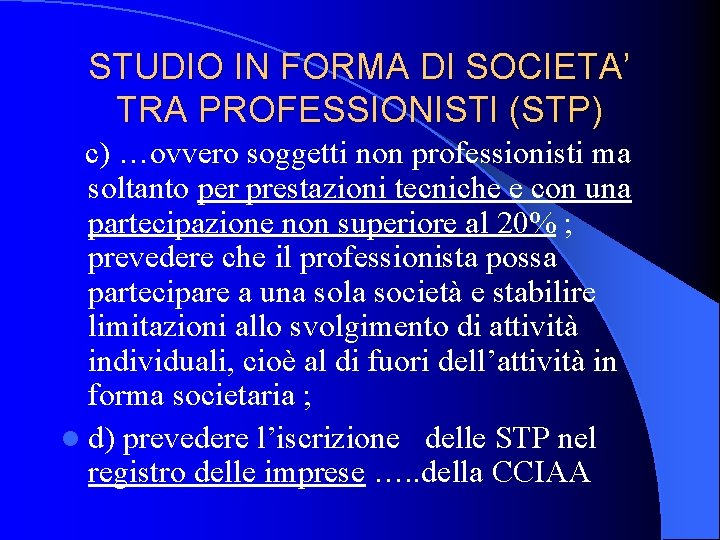 STUDIO IN FORMA DI SOCIETA’ TRA PROFESSIONISTI (STP) c) …ovvero soggetti non professionisti ma