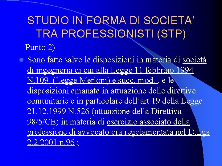 STUDIO IN FORMA DI SOCIETA’ TRA PROFESSIONISTI (STP) Punto 2) l Sono fatte salve