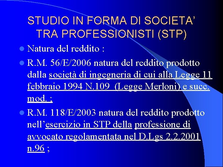 STUDIO IN FORMA DI SOCIETA’ TRA PROFESSIONISTI (STP) l Natura del reddito : l