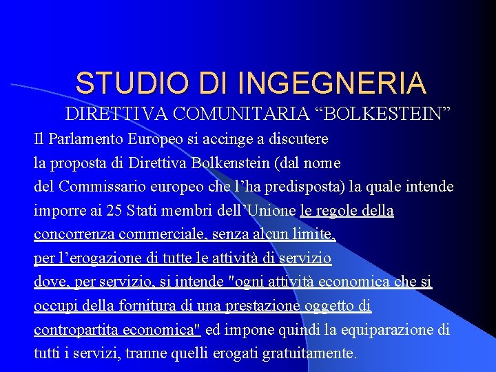 STUDIO DI INGEGNERIA DIRETTIVA COMUNITARIA “BOLKESTEIN” Il Parlamento Europeo si accinge a discutere la