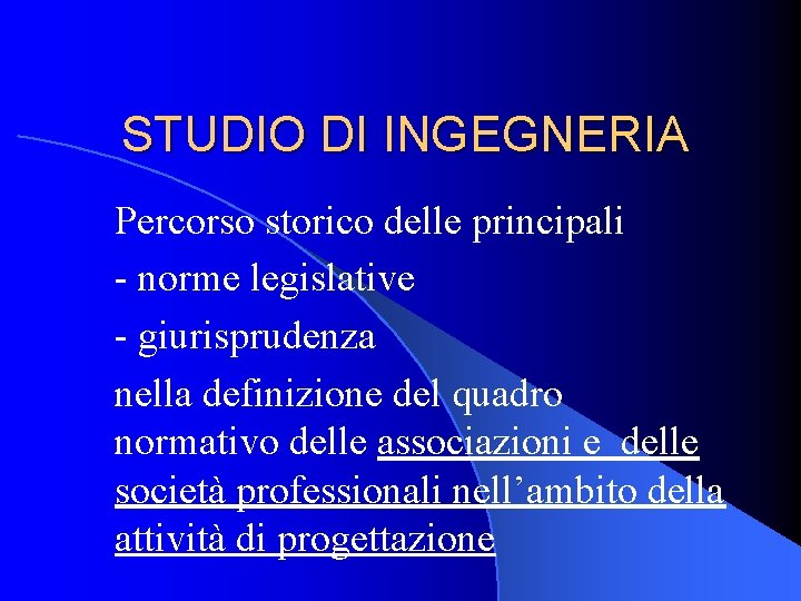 STUDIO DI INGEGNERIA Percorso storico delle principali - norme legislative - giurisprudenza nella definizione