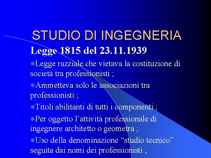 STUDIO DI INGEGNERIA Legge 1815 del 23. 11. 1939 l. Legge razziale che vietava