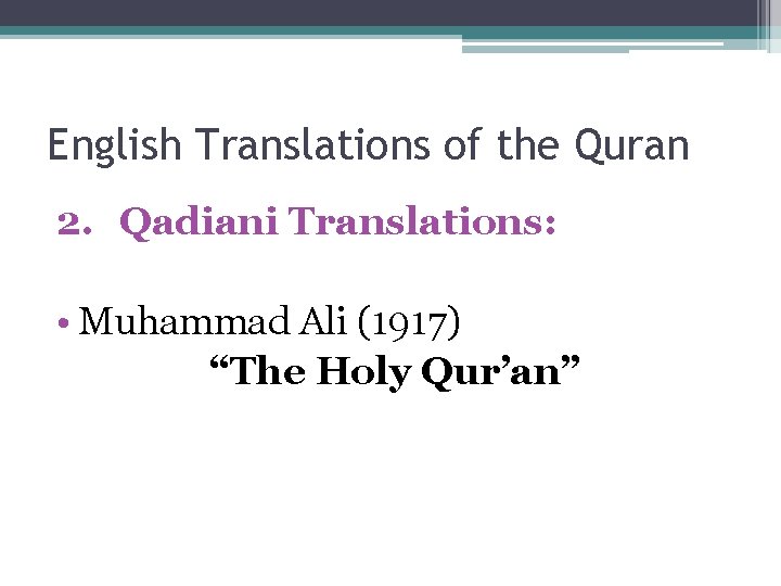 English Translations of the Quran 2. Qadiani Translations: • Muhammad Ali (1917) “The Holy