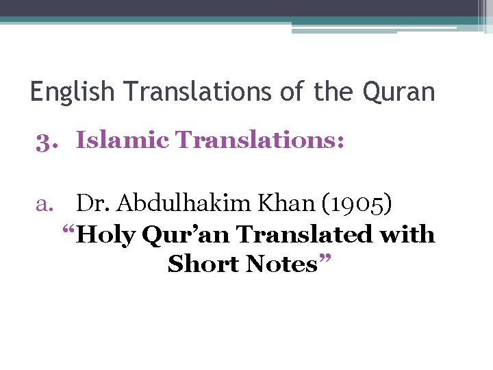 English Translations of the Quran 3. Islamic Translations: a. Dr. Abdulhakim Khan (1905) “Holy