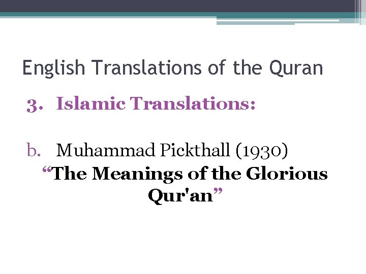 English Translations of the Quran 3. Islamic Translations: b. Muhammad Pickthall (1930) “The Meanings