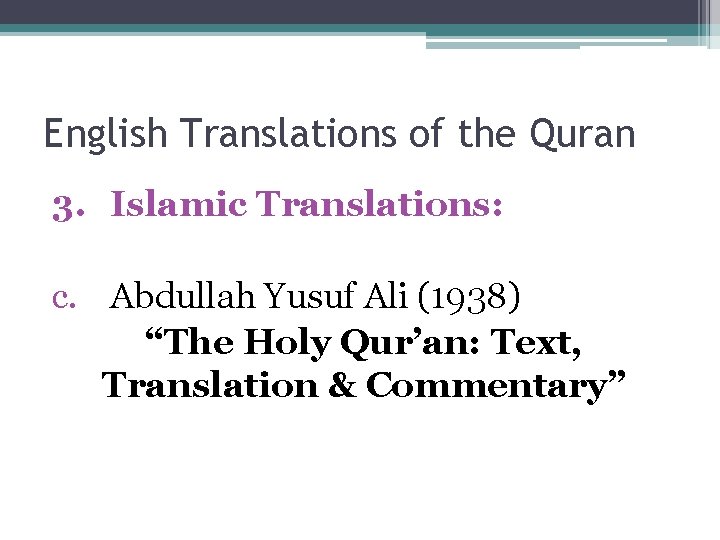 English Translations of the Quran 3. Islamic Translations: c. Abdullah Yusuf Ali (1938) “The