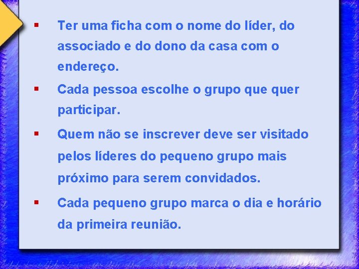 § Ter uma ficha com o nome do líder, do associado e do dono