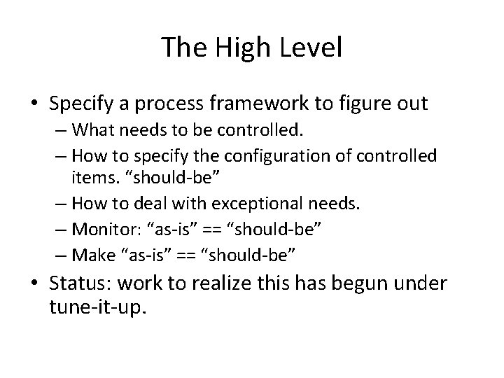 The High Level • Specify a process framework to figure out – What needs