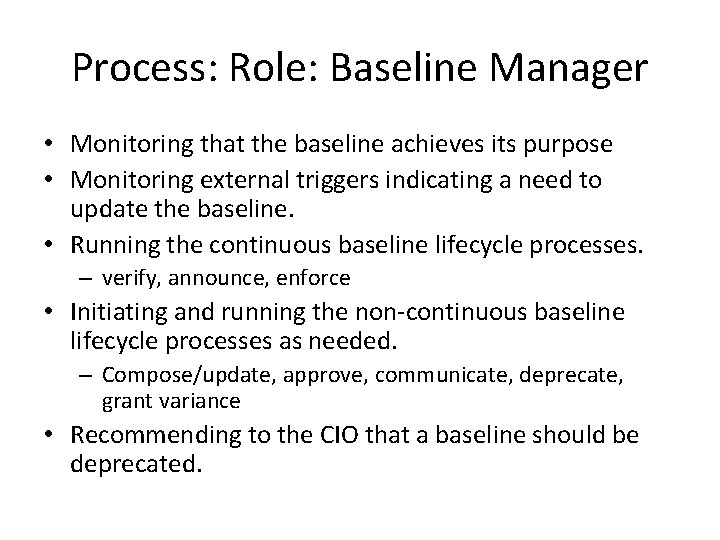 Process: Role: Baseline Manager • Monitoring that the baseline achieves its purpose • Monitoring