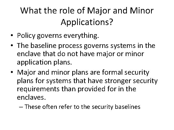 What the role of Major and Minor Applications? • Policy governs everything. • The