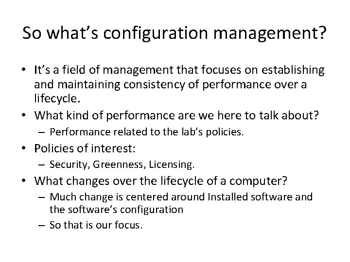 So what’s configuration management? • It’s a field of management that focuses on establishing