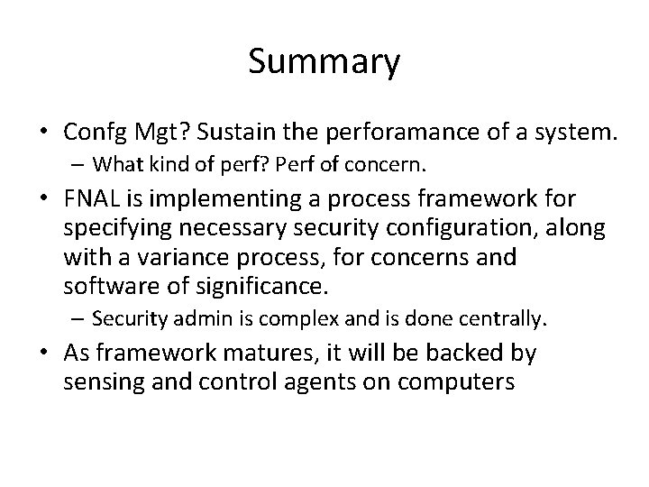 Summary • Confg Mgt? Sustain the perforamance of a system. – What kind of