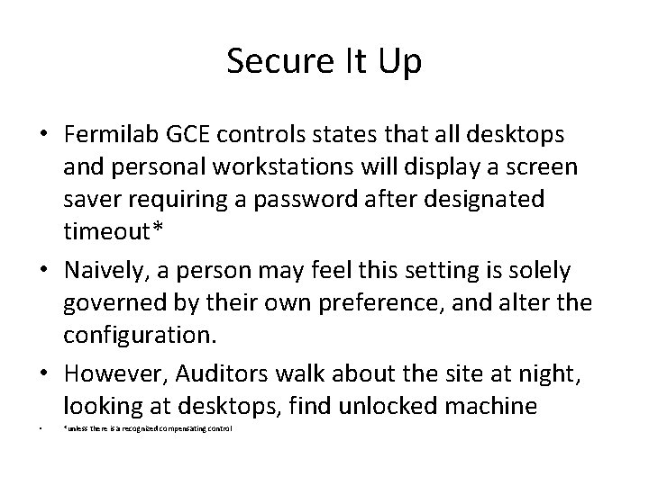Secure It Up • Fermilab GCE controls states that all desktops and personal workstations