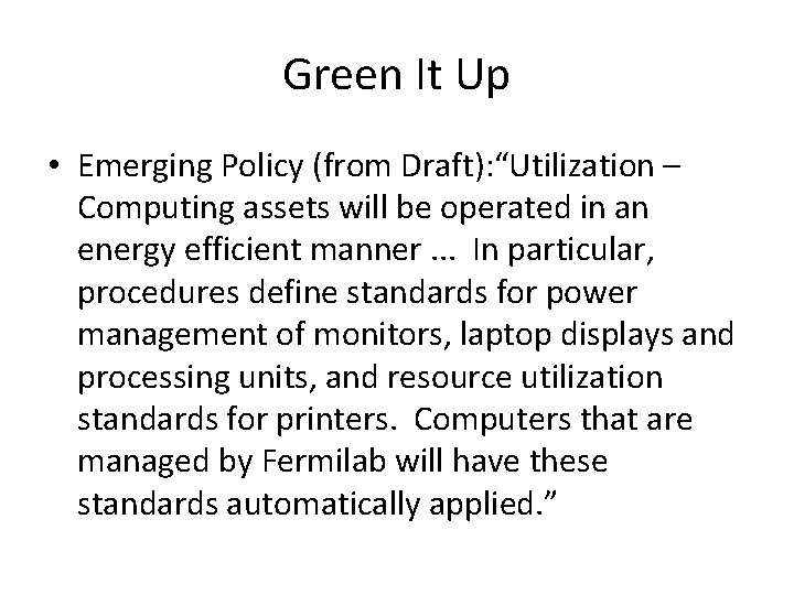 Green It Up • Emerging Policy (from Draft): “Utilization – Computing assets will be
