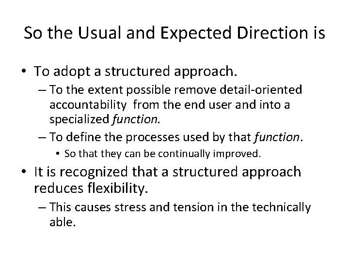 So the Usual and Expected Direction is • To adopt a structured approach. –