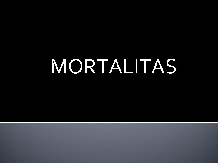 MORTALITAS 