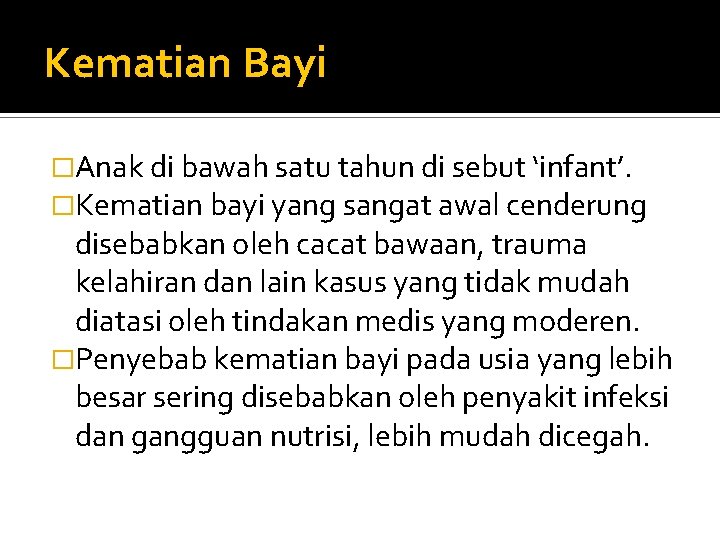 Kematian Bayi �Anak di bawah satu tahun di sebut ‘infant’. �Kematian bayi yang sangat