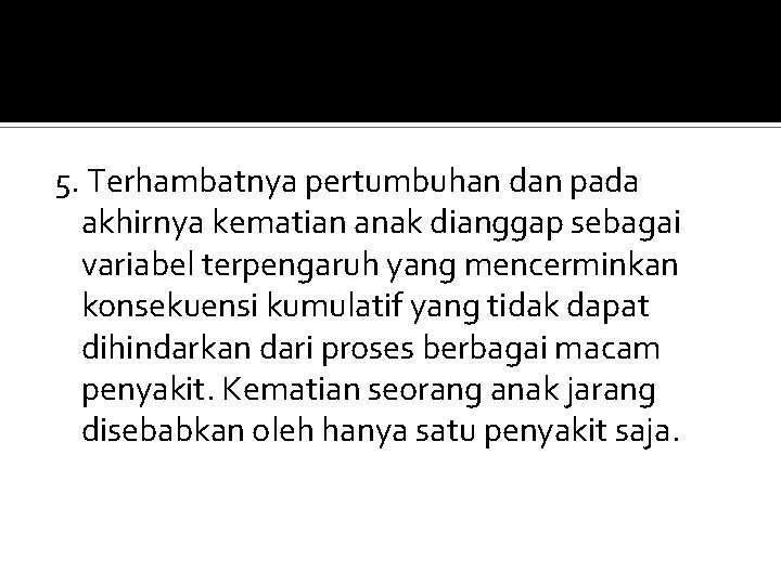 5. Terhambatnya pertumbuhan dan pada akhirnya kematian anak dianggap sebagai variabel terpengaruh yang mencerminkan