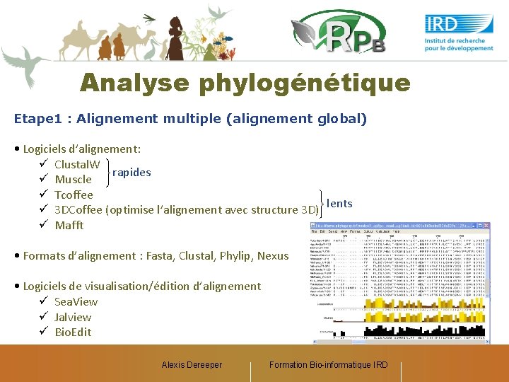 Analyse phylogénétique Etape 1 : Alignement multiple (alignement global) • Logiciels d’alignement: ü Clustal.