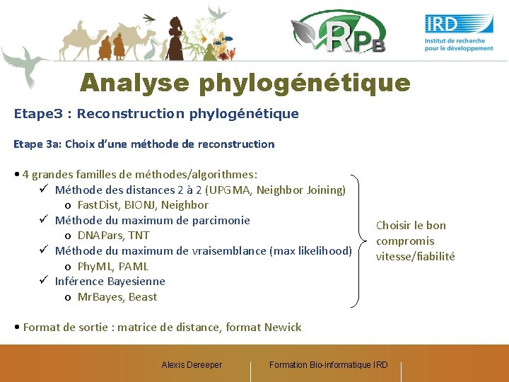 Analyse phylogénétique Etape 3 : Reconstruction phylogénétique Etape 3 a: Choix d’une méthode de