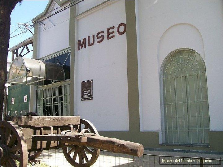 Museo del hombre chaqueño Calle peatonal 