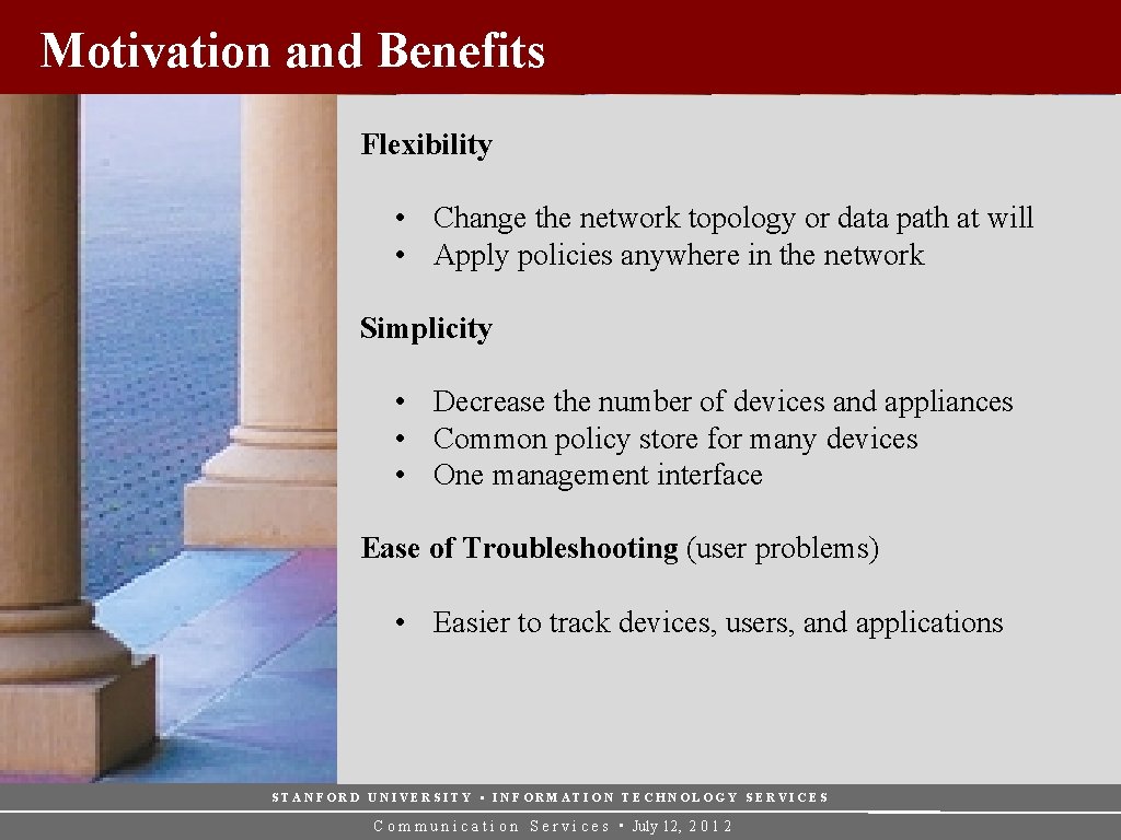 Motivation and Benefits Flexibility • Change the network topology or data path at will