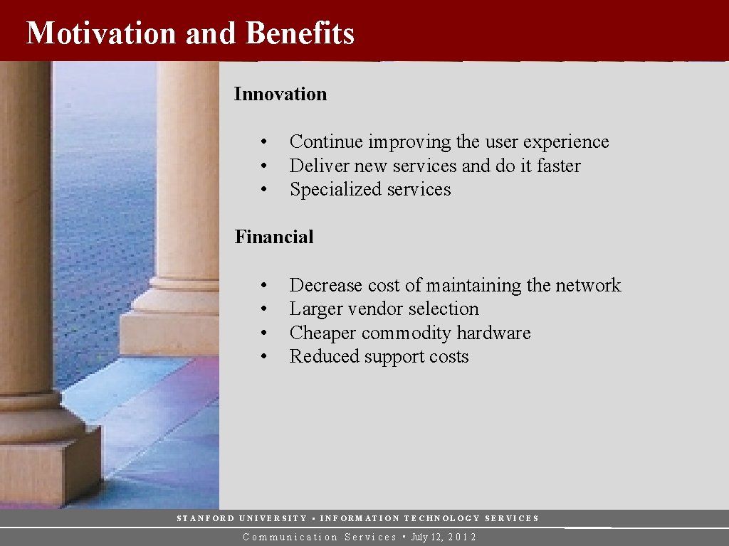 Motivation and Benefits Innovation • • • Continue improving the user experience Deliver new