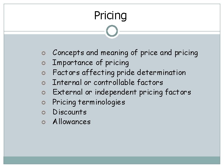 Pricing Concepts and meaning of price and pricing Importance of pricing Factors affecting pride