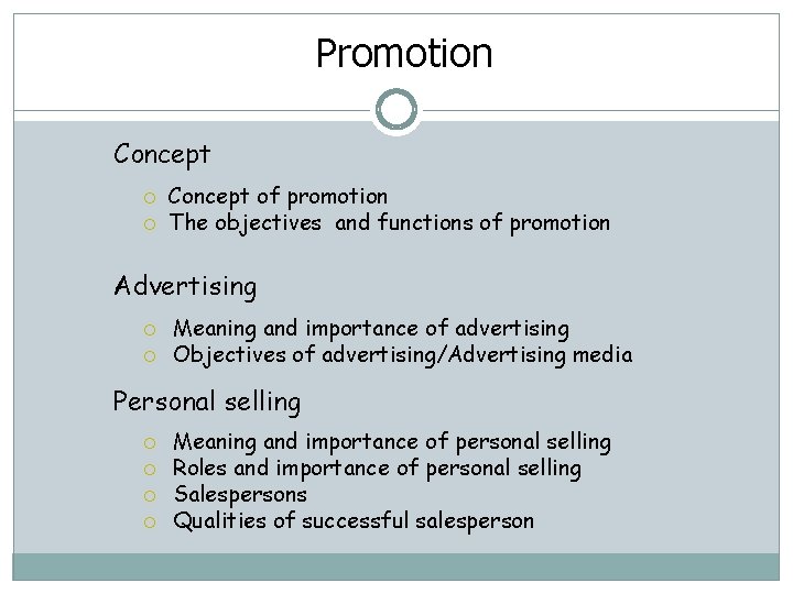 Promotion Concept of promotion The objectives and functions of promotion Advertising Meaning and importance