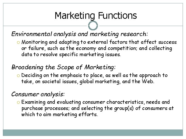 Marketing Functions Environmental analysis and marketing research: Monitoring and adapting to external factors that