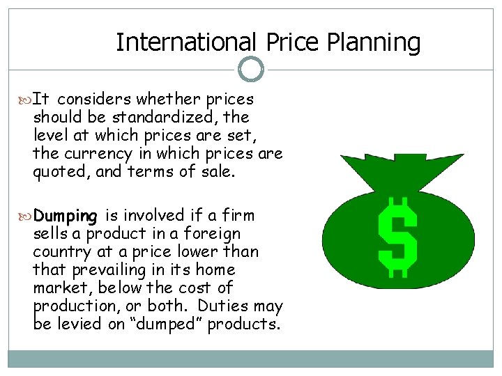 International Price Planning It considers whether prices should be standardized, the level at which