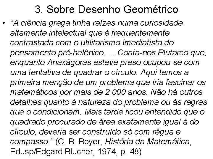 3. Sobre Desenho Geométrico • “A ciência grega tinha raízes numa curiosidade altamente intelectual 3. Sobre Desenho Geométrico • “A ciência grega tinha raízes numa curiosidade altamente intelectual