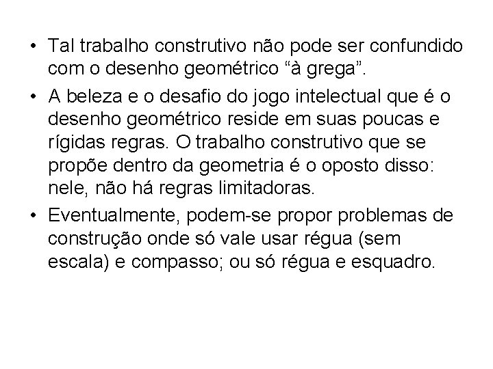 • Tal trabalho construtivo não pode ser confundido com o desenho geométrico “à • Tal trabalho construtivo não pode ser confundido com o desenho geométrico “à