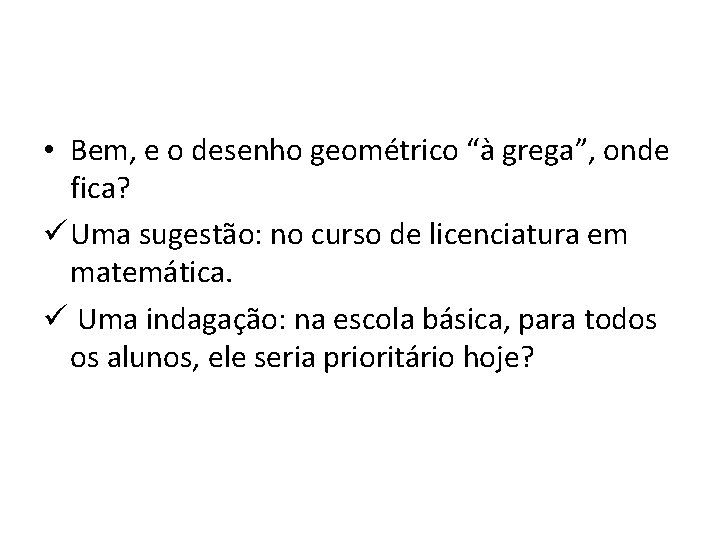 • Bem, e o desenho geométrico “à grega”, onde fica? ü Uma sugestão: • Bem, e o desenho geométrico “à grega”, onde fica? ü Uma sugestão: