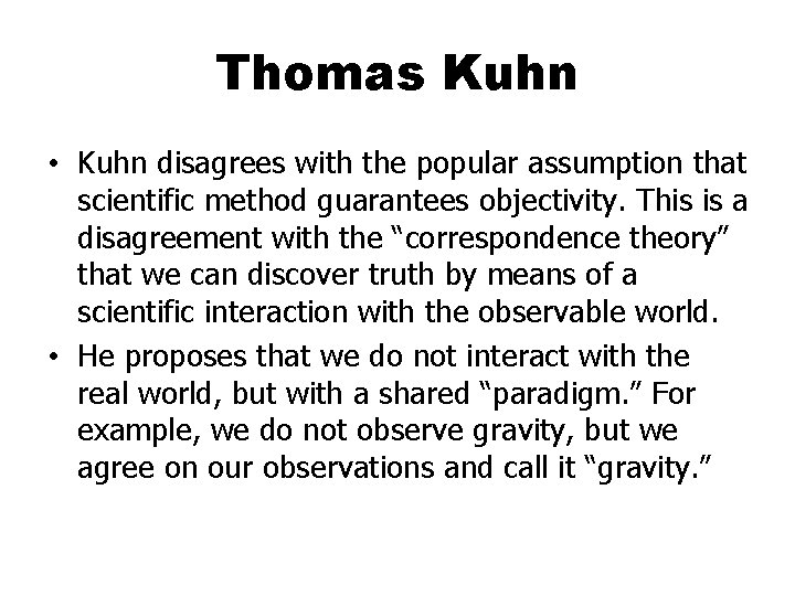 Thomas Kuhn • Kuhn disagrees with the popular assumption that scientific method guarantees objectivity.