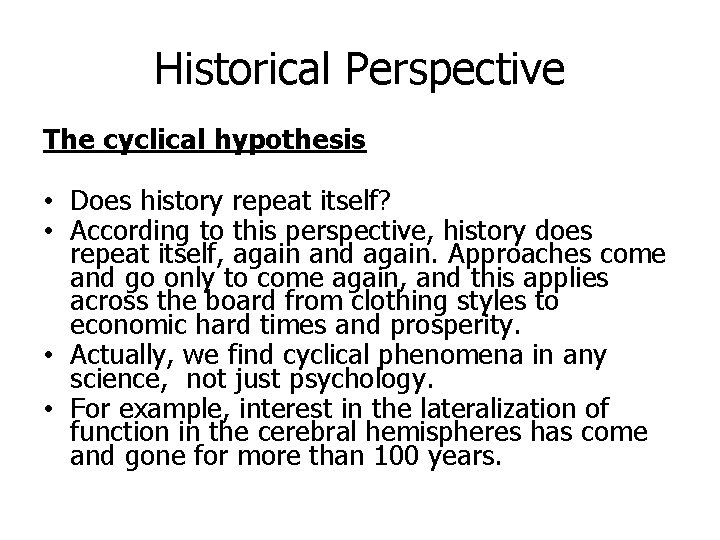 Historical Perspective The cyclical hypothesis • Does history repeat itself? • According to this