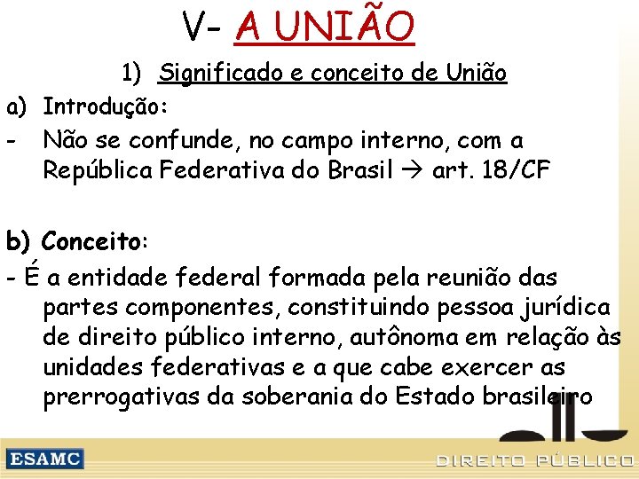 V- A UNIÃO 1) Significado e conceito de União a) Introdução: - Não se