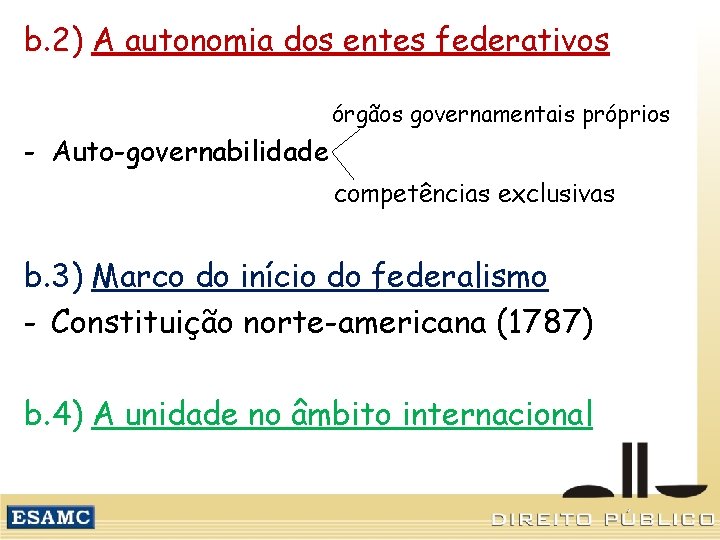 b. 2) A autonomia dos entes federativos órgãos governamentais próprios - Auto-governabilidade competências exclusivas