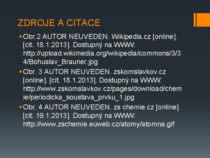 ZDROJE A CITACE § Obr. 2 AUTOR NEUVEDEN. Wikipedia. cz [online]. [cit. 18. 1.