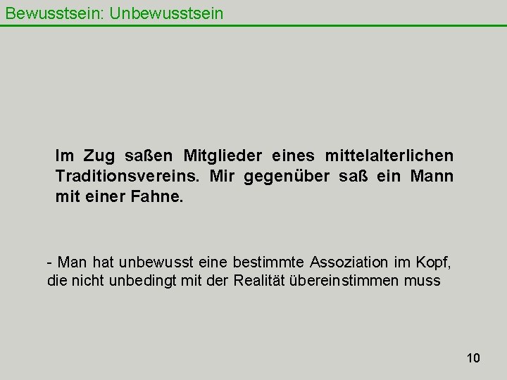 Bewusstsein: Unbewusstsein Im Zug saßen Mitglieder eines mittelalterlichen Traditionsvereins. Mir gegenüber saß ein Mann